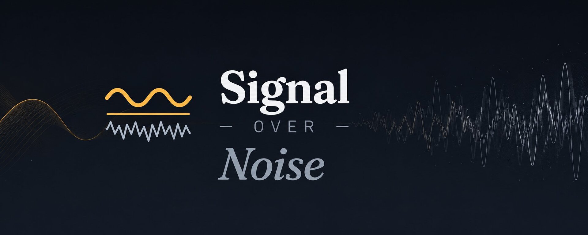 Signal Over Noise — Economics, Finance, Common Sense